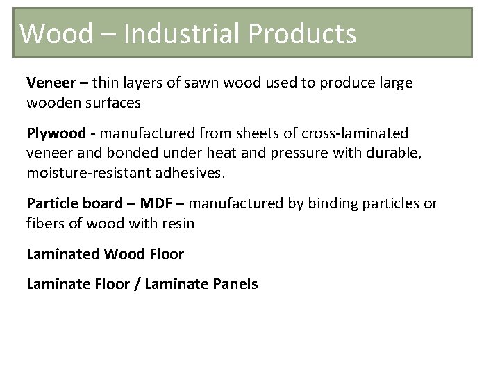 Wood – Industrial Products Veneer – thin layers of sawn wood used to produce