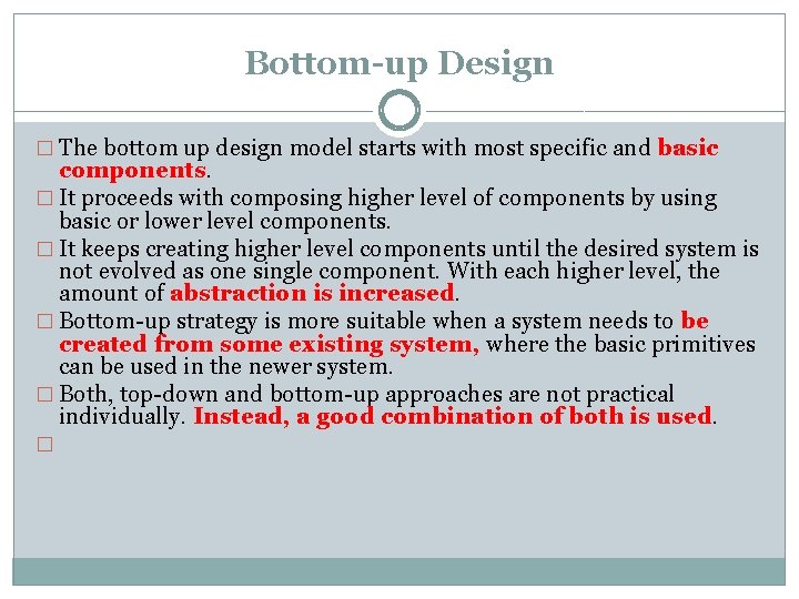 Bottom-up Design � The bottom up design model starts with most specific and basic