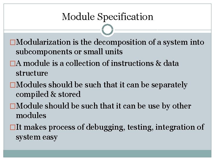 Module Specification �Modularization is the decomposition of a system into subcomponents or small units