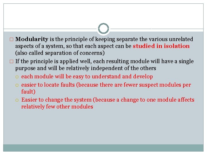 � Modularity is the principle of keeping separate the various unrelated aspects of a