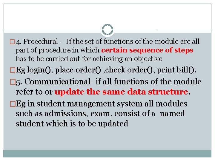 � 4. Procedural – If the set of functions of the module are all