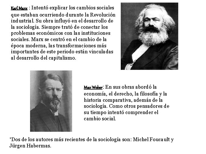Karl Marx : Intentó explicar los cambios sociales que estaban ocurriendo durante la Revolución