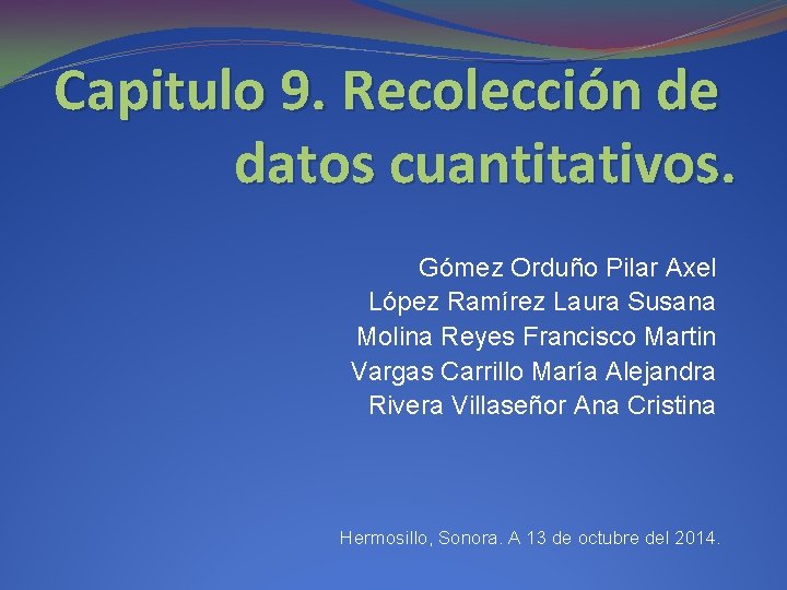Capitulo 9. Recolección de datos cuantitativos. Gómez Orduño Pilar Axel López Ramírez Laura Susana