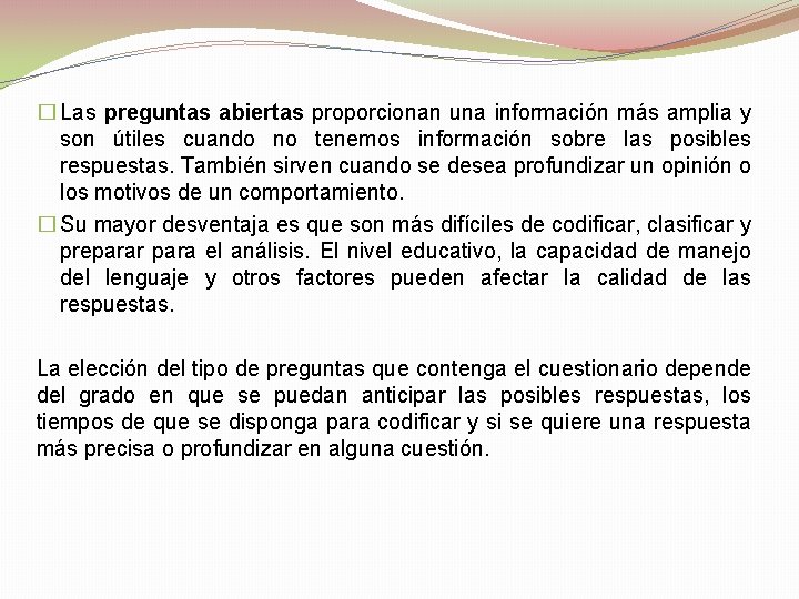 � Las preguntas abiertas proporcionan una información más amplia y son útiles cuando no