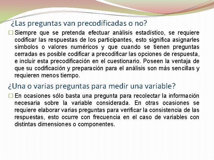 ¿Las preguntas van precodificadas o no? � Siempre que se pretenda efectuar análisis estadístico,