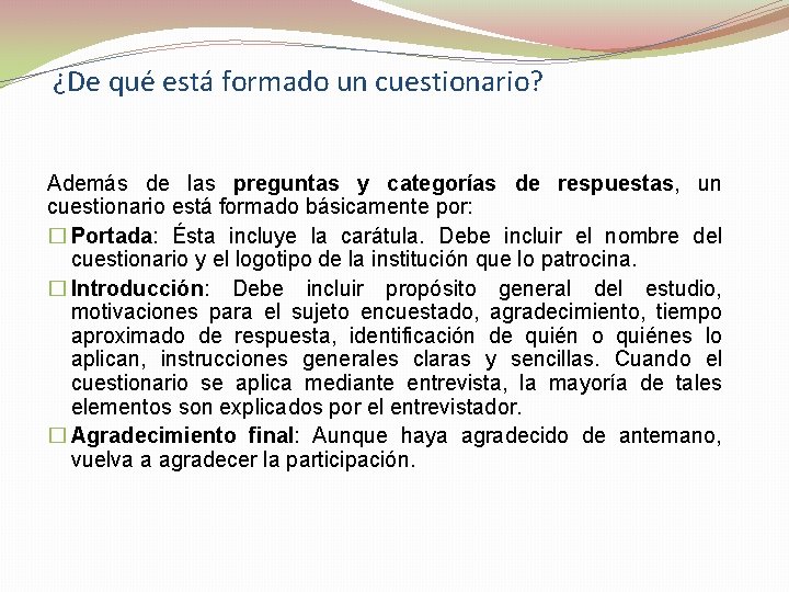 ¿De qué está formado un cuestionario? Además de las preguntas y categorías de respuestas,