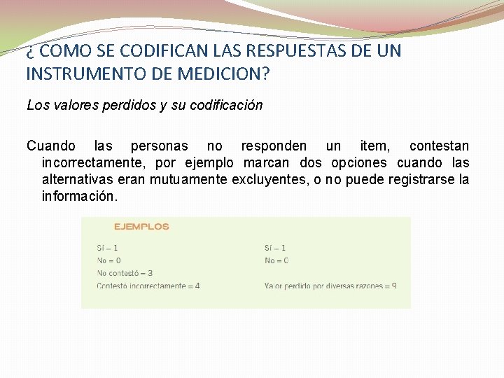 ¿ COMO SE CODIFICAN LAS RESPUESTAS DE UN INSTRUMENTO DE MEDICION? Los valores perdidos