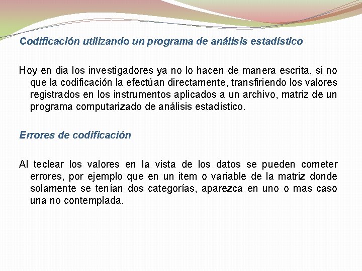 Codificación utilizando un programa de análisis estadístico Hoy en dia los investigadores ya no