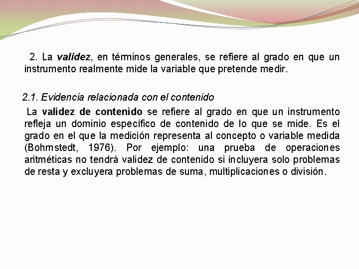 2. La validez, en términos generales, se refiere al grado en que un instrumento