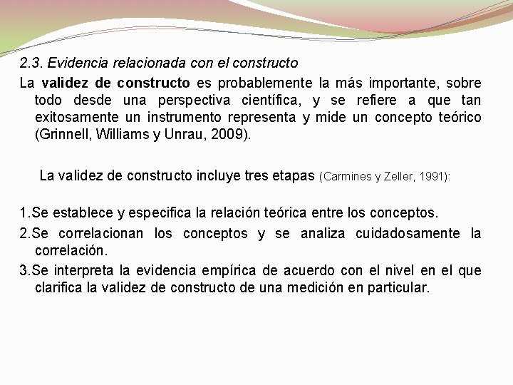 2. 3. Evidencia relacionada con el constructo La validez de constructo es probablemente la