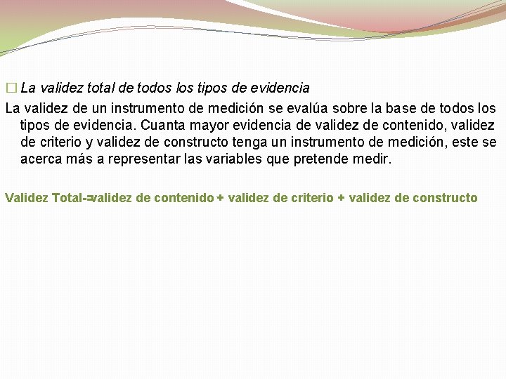 � La validez total de todos los tipos de evidencia La validez de un