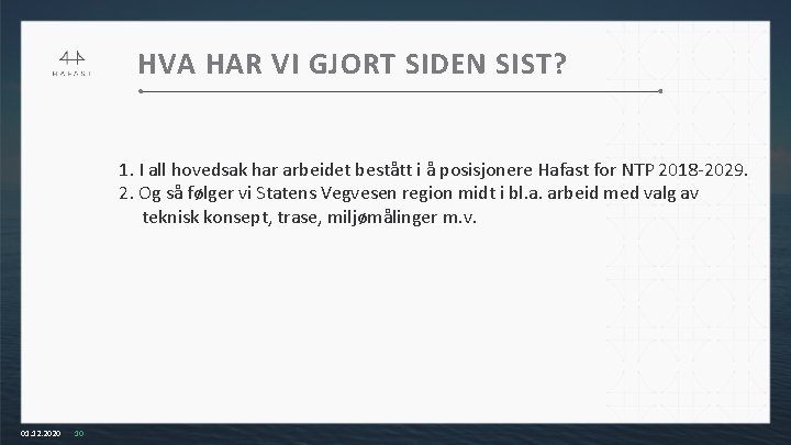 HVA HAR VI GJORT SIDEN SIST? 1. I all hovedsak har arbeidet bestått i