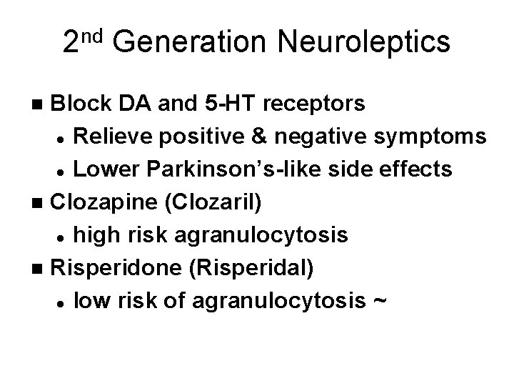 2 nd Generation Neuroleptics Block DA and 5 -HT receptors l Relieve positive & 2 nd Generation Neuroleptics Block DA and 5 -HT receptors l Relieve positive &