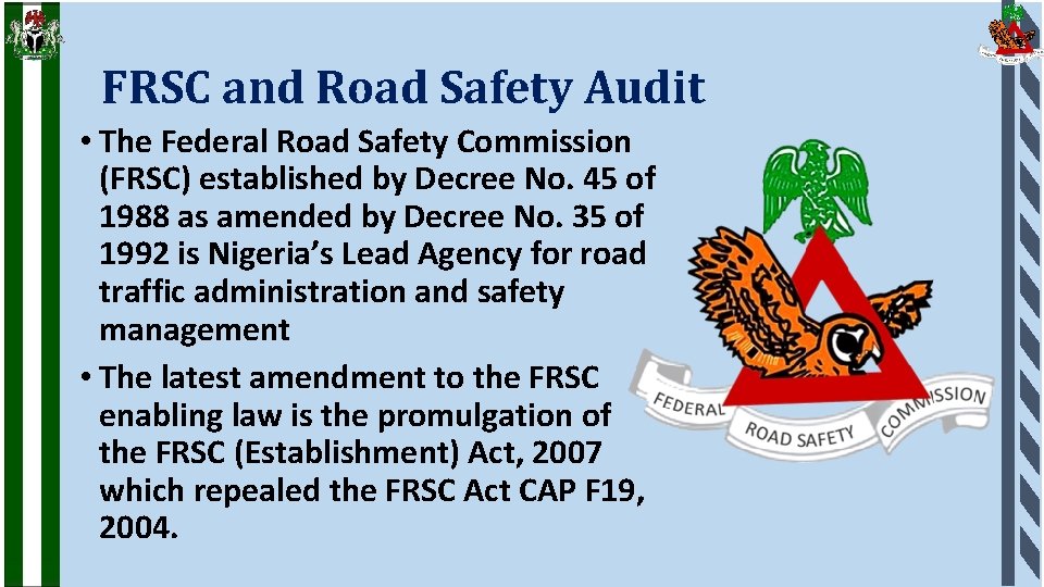 FRSC and Road Safety Audit • The Federal Road Safety Commission (FRSC) established by