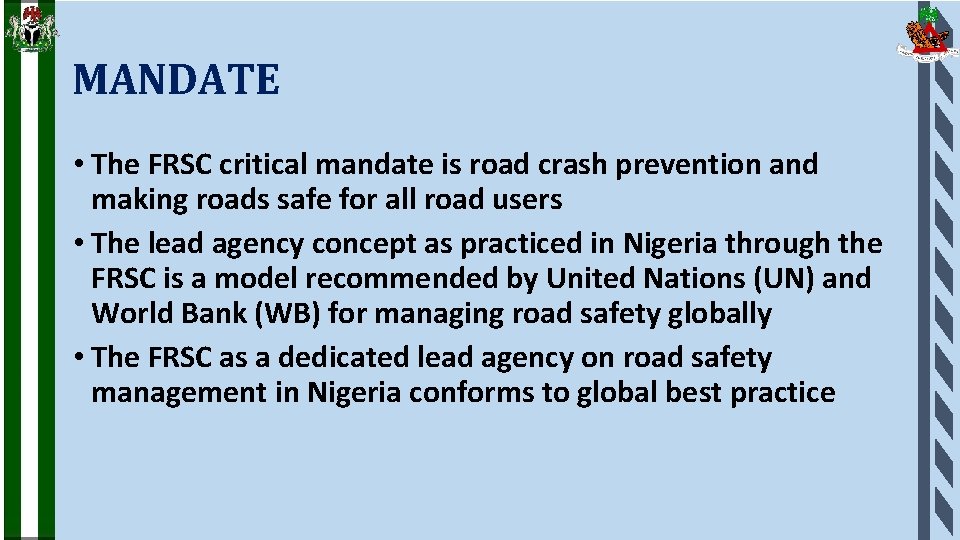 MANDATE • The FRSC critical mandate is road crash prevention and making roads safe