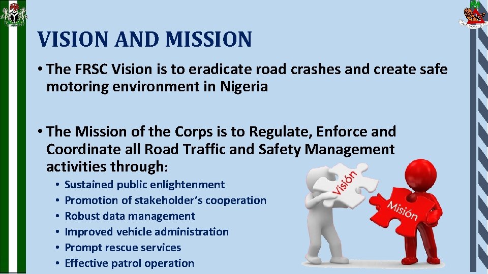 VISION AND MISSION • The FRSC Vision is to eradicate road crashes and create