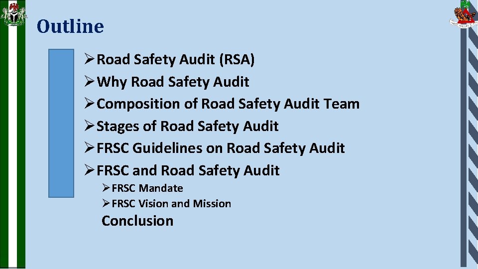 Outline ØRoad Safety Audit (RSA) ØWhy Road Safety Audit ØComposition of Road Safety Audit
