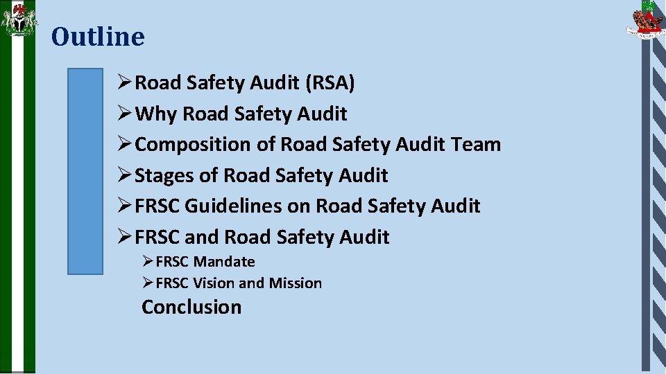 Outline ØRoad Safety Audit (RSA) ØWhy Road Safety Audit ØComposition of Road Safety Audit