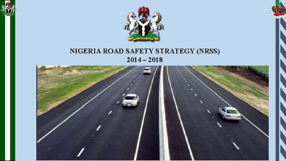 NIGERIA ROAD SAFETY STRATEGY (NRSS) 2014 – 2018 