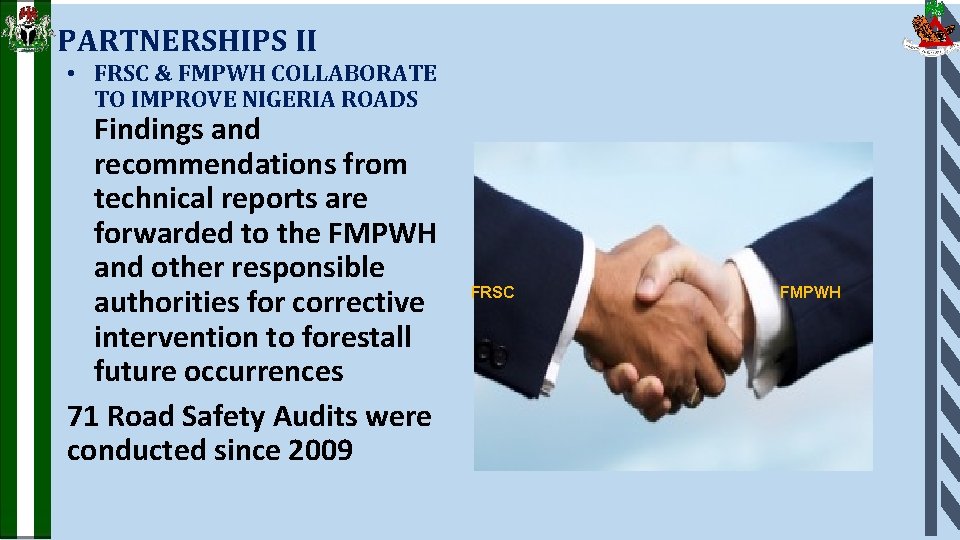 PARTNERSHIPS II • FRSC & FMPWH COLLABORATE TO IMPROVE NIGERIA ROADS Findings and recommendations