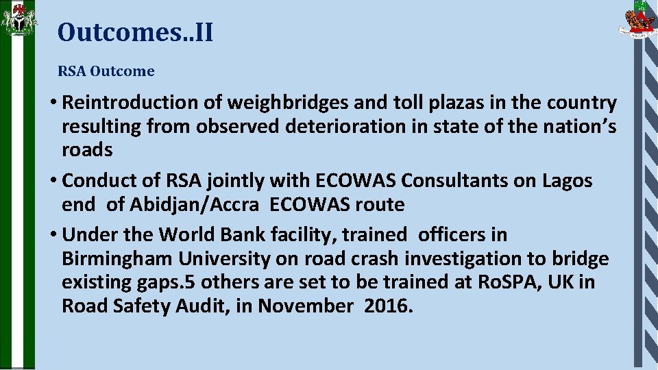 Outcomes. . II RSA Outcome • Reintroduction of weighbridges and toll plazas in the