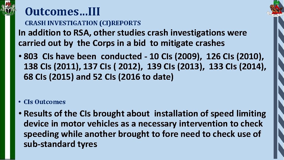 Outcomes…III CRASH INVESTIGATION (CI)REPORTS In addition to RSA, other studies crash investigations were carried