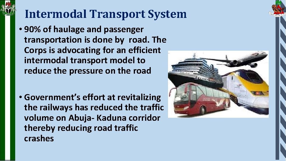 Intermodal Transport System • 90% of haulage and passenger transportation is done by road.