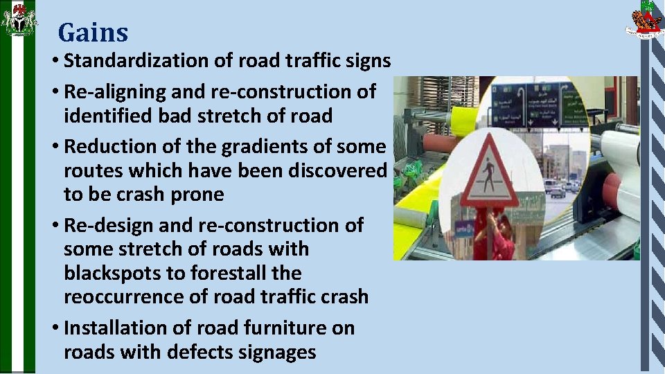 Gains • Standardization of road traffic signs • Re-aligning and re-construction of identified bad