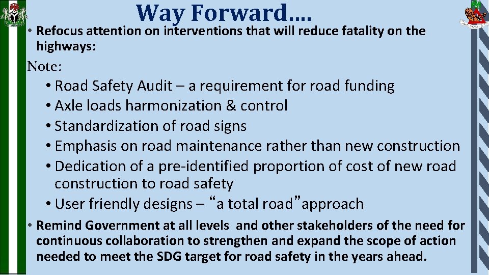 Way Forward…. • Refocus attention on interventions that will reduce fatality on the highways:
