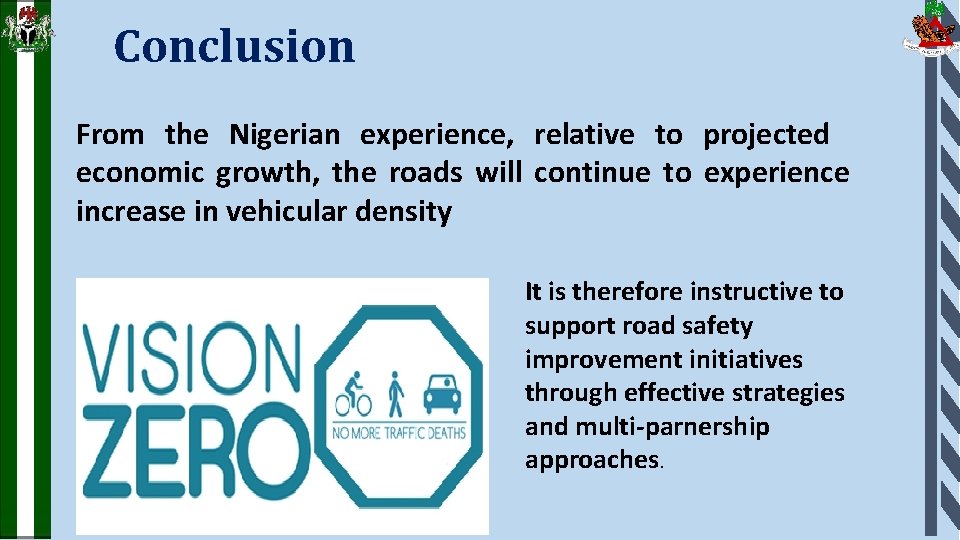 Conclusion From the Nigerian experience, relative to projected economic growth, the roads will continue