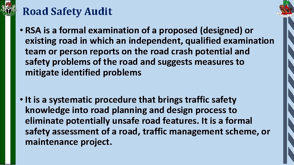 Road Safety Audit • RSA is a formal examination of a proposed (designed) or