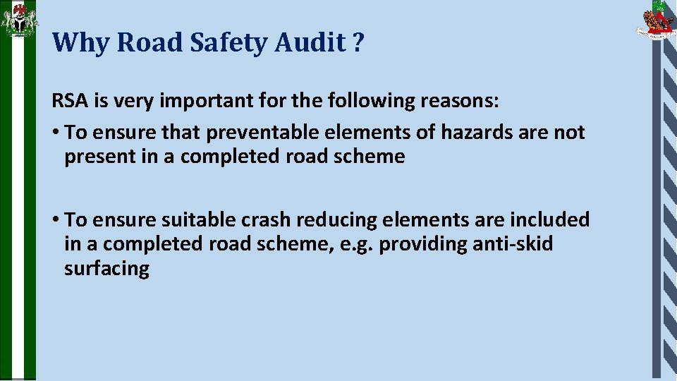 Why Road Safety Audit ? RSA is very important for the following reasons: •
