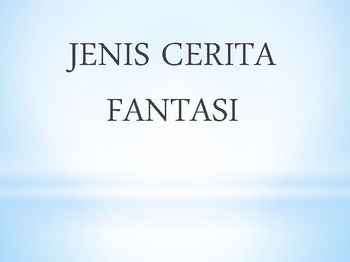 JENIS CERITA FANTASI 