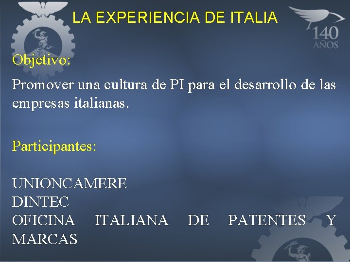 LA EXPERIENCIA DE ITALIA Objetivo: Promover una cultura de PI para el desarrollo de