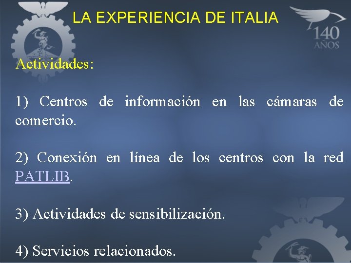 LA EXPERIENCIA DE ITALIA Actividades: 1) Centros de información en las cámaras de comercio.