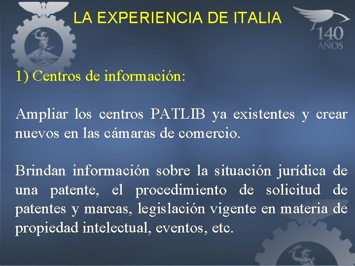LA EXPERIENCIA DE ITALIA 1) Centros de información: Ampliar los centros PATLIB ya existentes