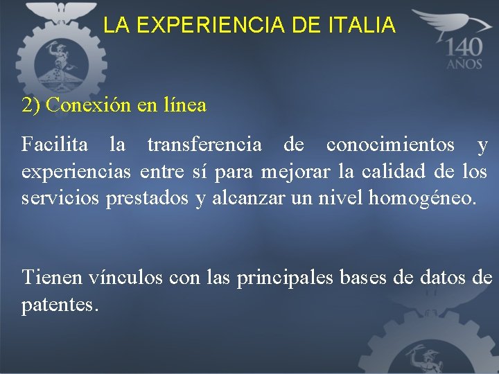 LA EXPERIENCIA DE ITALIA 2) Conexión en línea Facilita la transferencia de conocimientos y