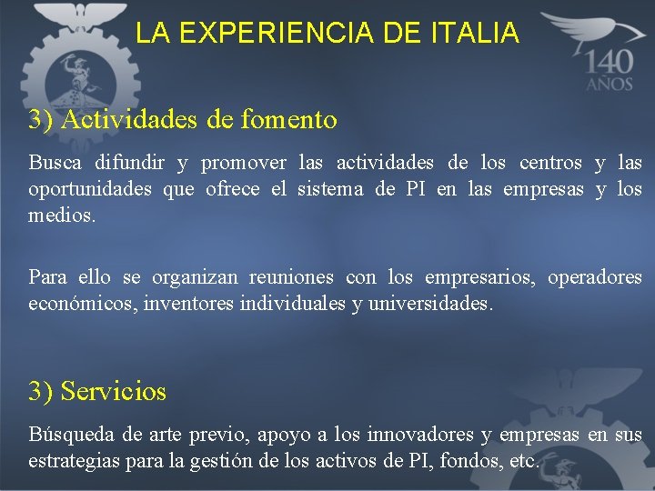 LA EXPERIENCIA DE ITALIA 3) Actividades de fomento Busca difundir y promover las actividades