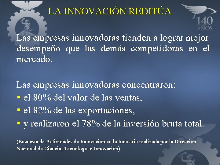 LA INNOVACIÓN REDITÚA Las empresas innovadoras tienden a lograr mejor desempeño que las demás