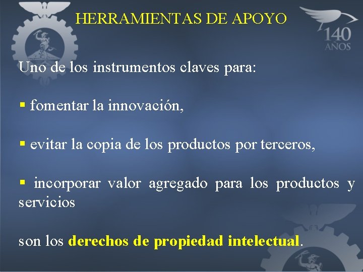 HERRAMIENTAS DE APOYO Uno de los instrumentos claves para: § fomentar la innovación, §