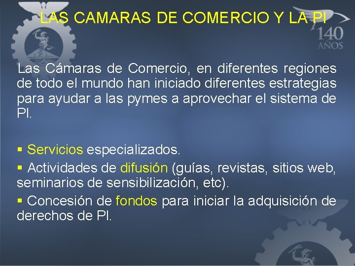 LAS CAMARAS DE COMERCIO Y LA PI Las Cámaras de Comercio, en diferentes regiones