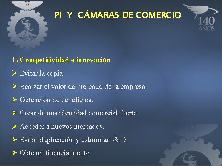 PI Y CÁMARAS DE COMERCIO 1) Competitividad e innovación Ø Evitar la copia. Ø