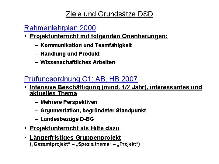 Ziele und Grundsätze DSD Rahmenlehrplan 2000 • Projektunterricht mit folgenden Orientierungen: – Kommunikation und