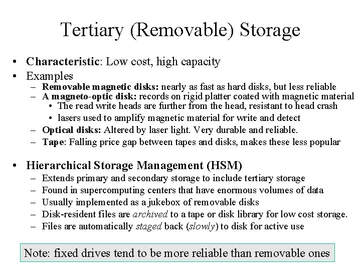 Tertiary (Removable) Storage • Characteristic: Low cost, high capacity • Examples – Removable magnetic