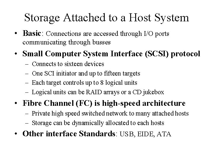 Storage Attached to a Host System • Basic: Connections are accessed through I/O ports
