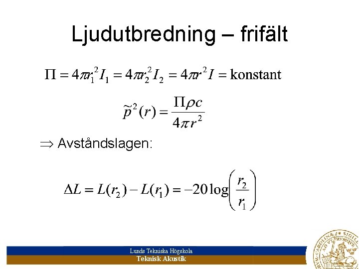 Ljudutbredning – frifält Avståndslagen: Lunds Tekniska Högskola Teknisk Akustik 