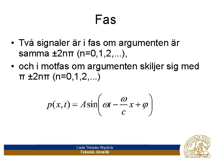 Fas • Två signaler är i fas om argumenten är samma ± 2 nπ