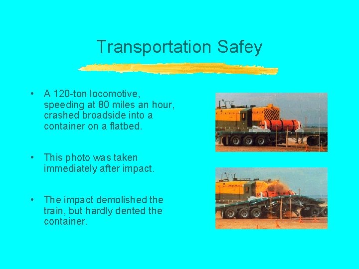 Transportation Safey • A 120 -ton locomotive, speeding at 80 miles an hour, crashed