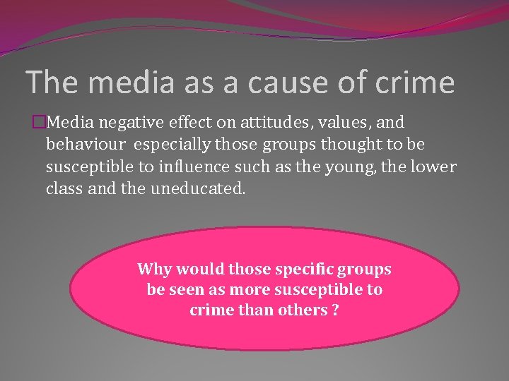 The media as a cause of crime �Media negative effect on attitudes, values, and