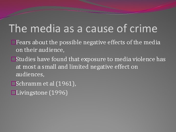 The media as a cause of crime �Fears about the possible negative effects of